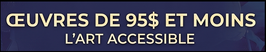 Banner with beige text on a dark blue gradient: 'ŒUVRES DE 95$ ET MOINS L'ART ACCESSIBLE'.