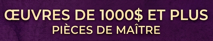 Banner in beige text on a purple background reading 'ŒUVRES DE 1000$ ET PLUS PIÈCES DE MAÎTRE'.Title-style French banner text on a velvet purple backdrop.